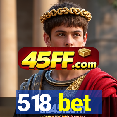 518 bet
